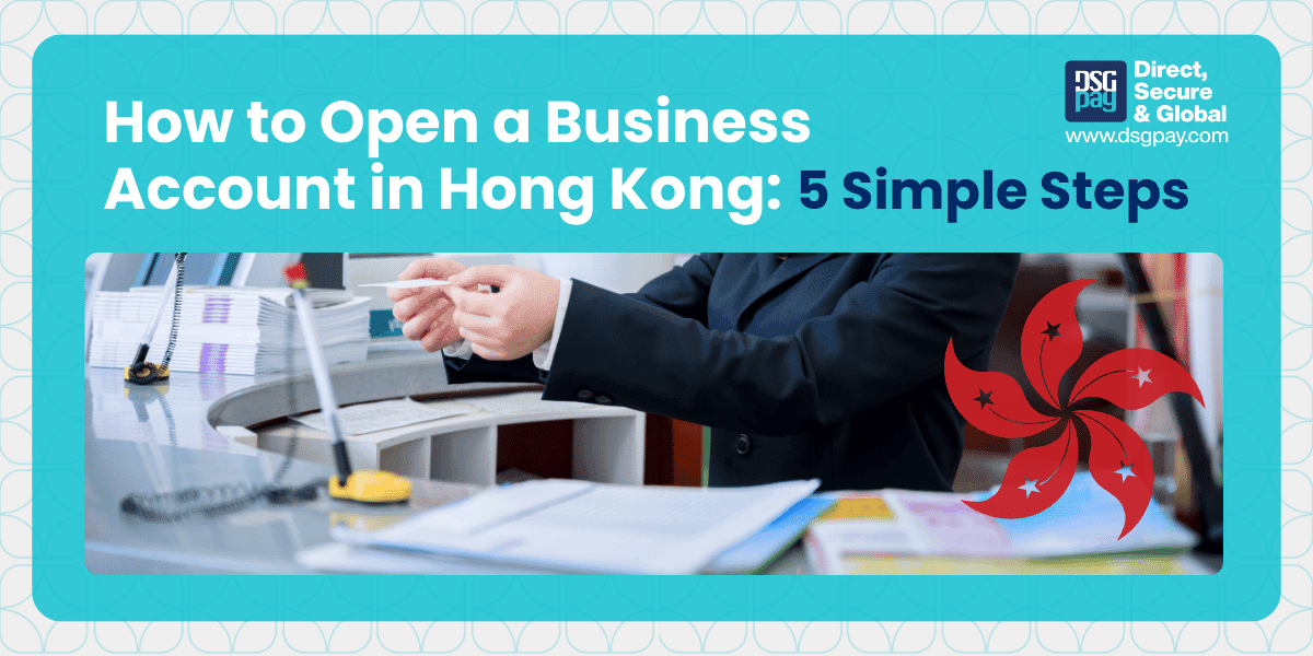 How to Open a Business Account in Hong Kong: 5 Simple Steps