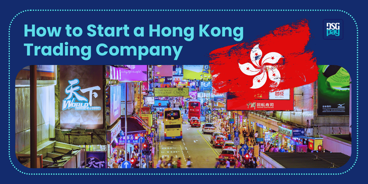 How to Start a Hong Kong Trading Company: 2025 Guide