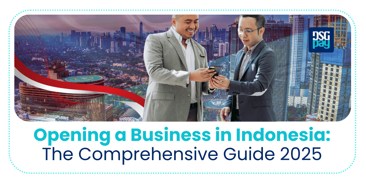 Opening a Business in Indonesia: The Comprehensive Guide 2025