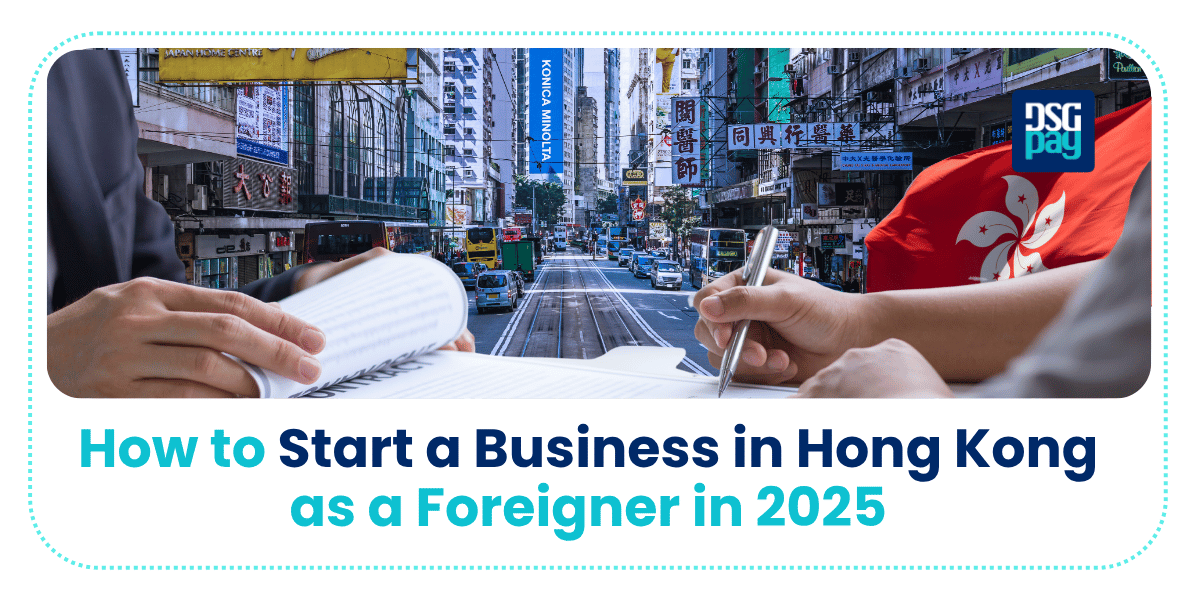 How to Start a Business in Hong Kong as a Foreigner in 2025