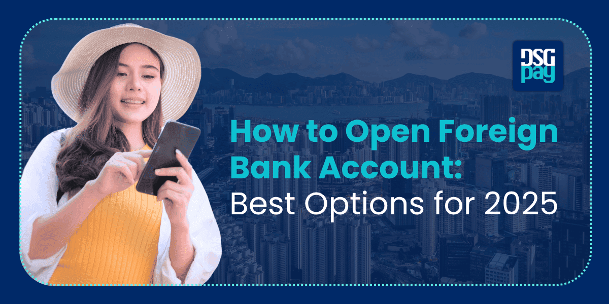 How to Open a Foreign Bank Account: Best Options for 2025