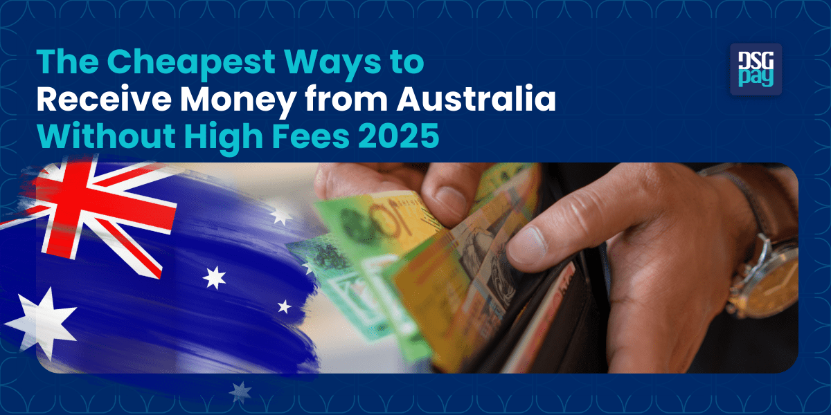 The Cheapest Ways to Receive Money from Australia Without High Fees 2025