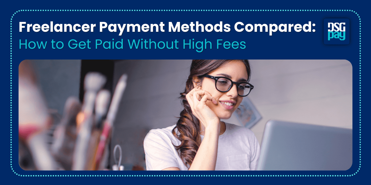 Freelancer Payment Methods Compared: How to Get Paid Without High Fees