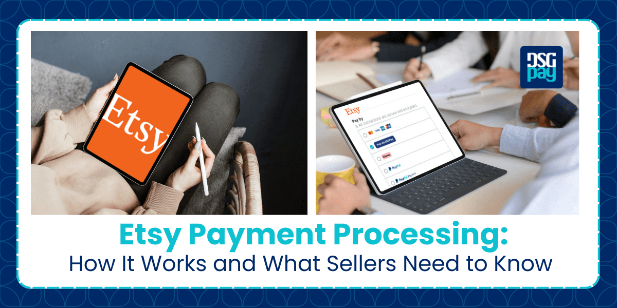 Etsy Payment Processing: How It Works and What Sellers Need to Know 2025