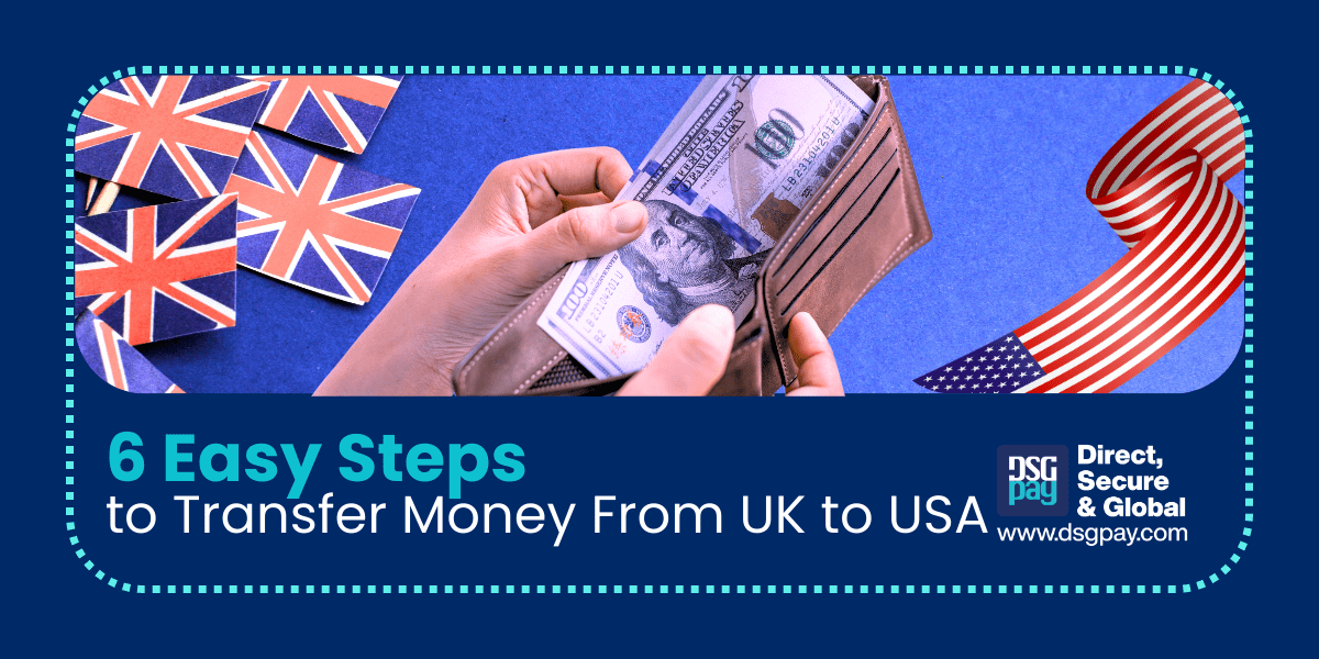 6 Easy Steps to Transfer Money From UK to USA