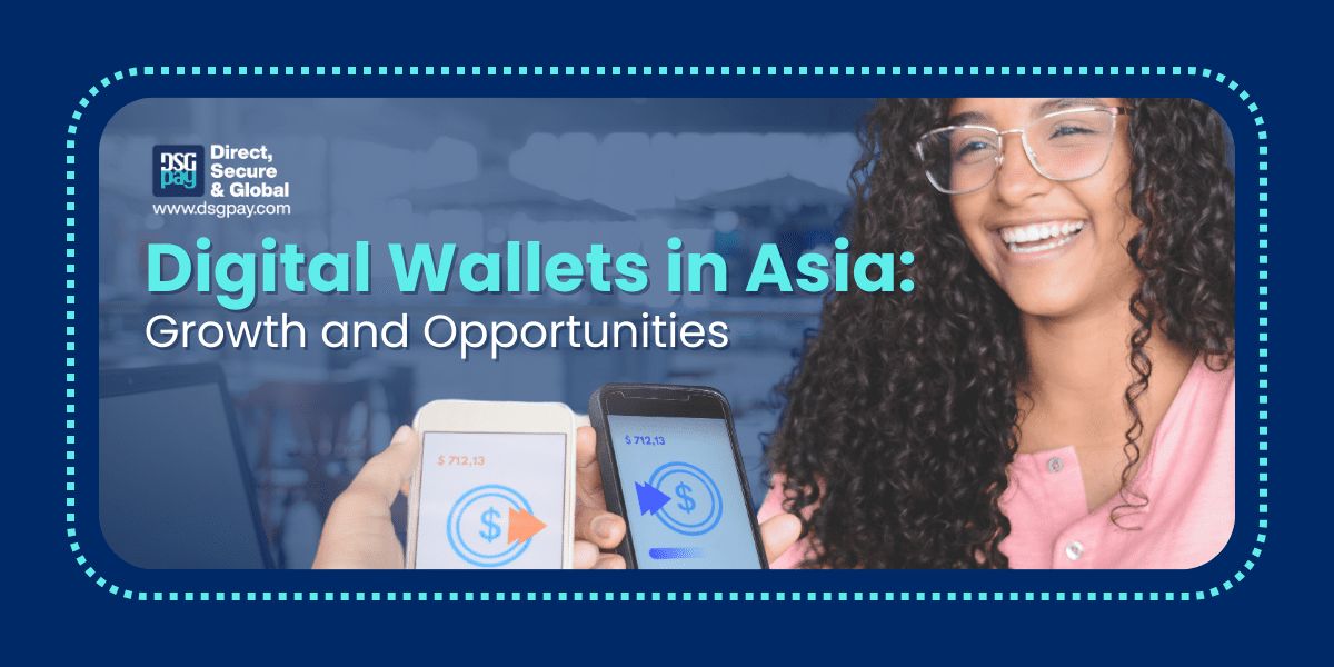 Digital Wallets in Asia: Growth and Opportunities