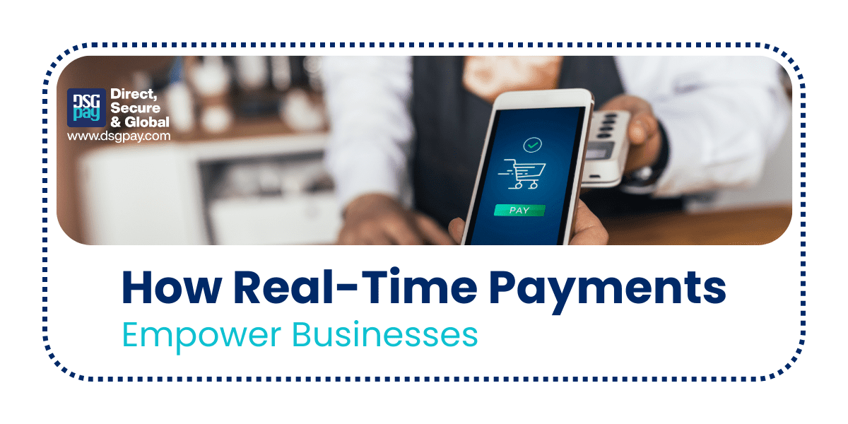 How Real-Time Payments Empower Businesses to Achieve Extraordinary Success