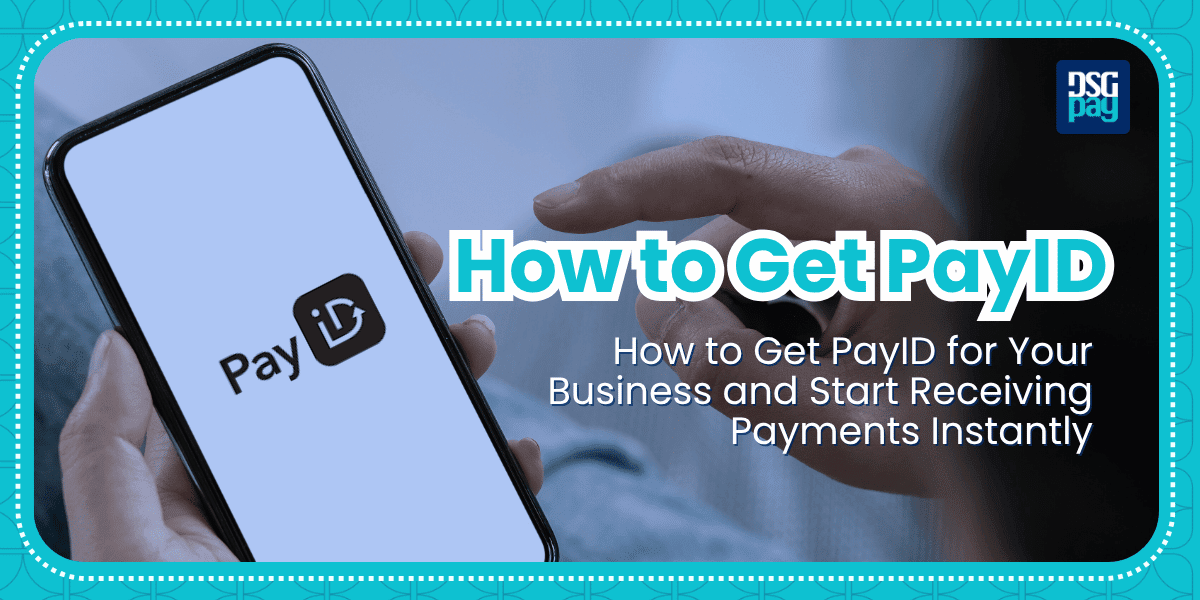 How to Get PayID for Your Business and Start Receiving Payments Instantly