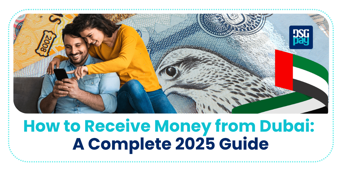 How to Receive Money from Dubai: A Complete 2025 Guide
