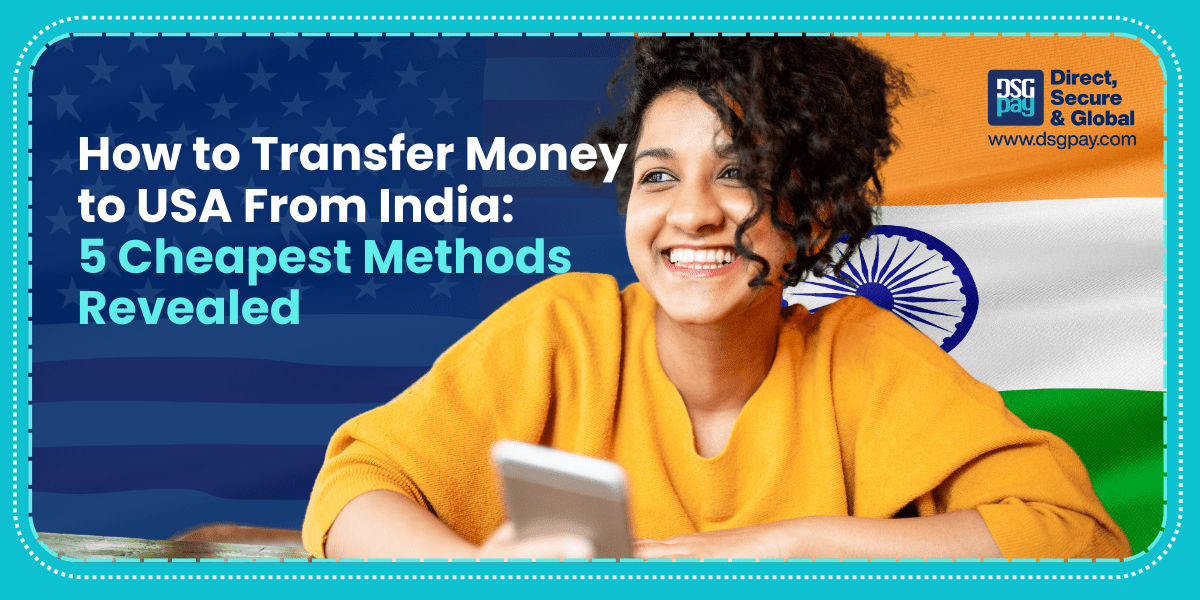 How to Transfer Money to USA From India: 5 Cheapest Methods Revealed
