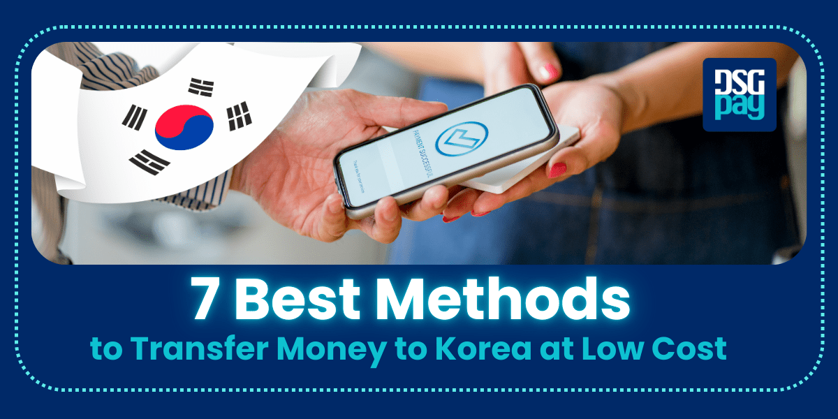 7 Best Methods to Transfer Money to Korea at Low Cost