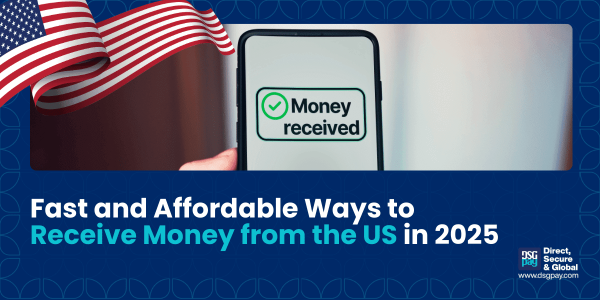 Fast and Affordable Ways to Receive Money from the US in 2025