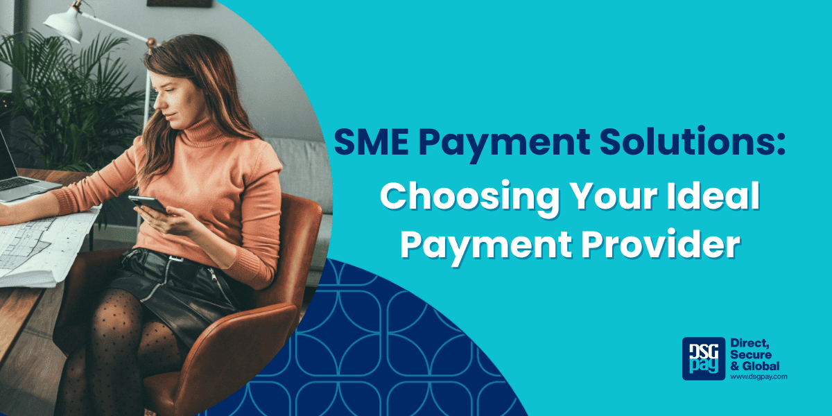 SME Payment Solutions: Choosing Your Ideal Payment Provider