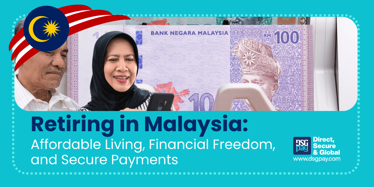 Retiring in Malaysia: Affordable Living, Financial Freedom, and Secure Payments