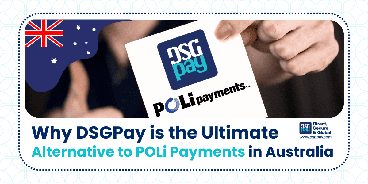 Why DSGPay is the Ultimate Alternative to POLi Payments in Australia