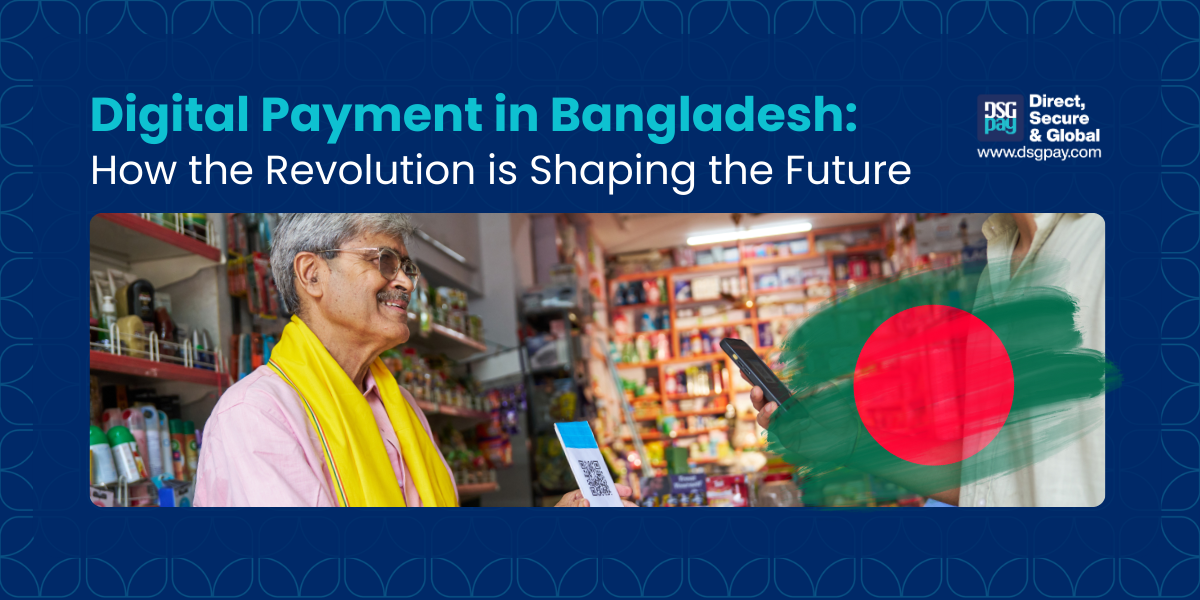 Digital Payment in Bangladesh: How the Revolution is Shaping the Future
