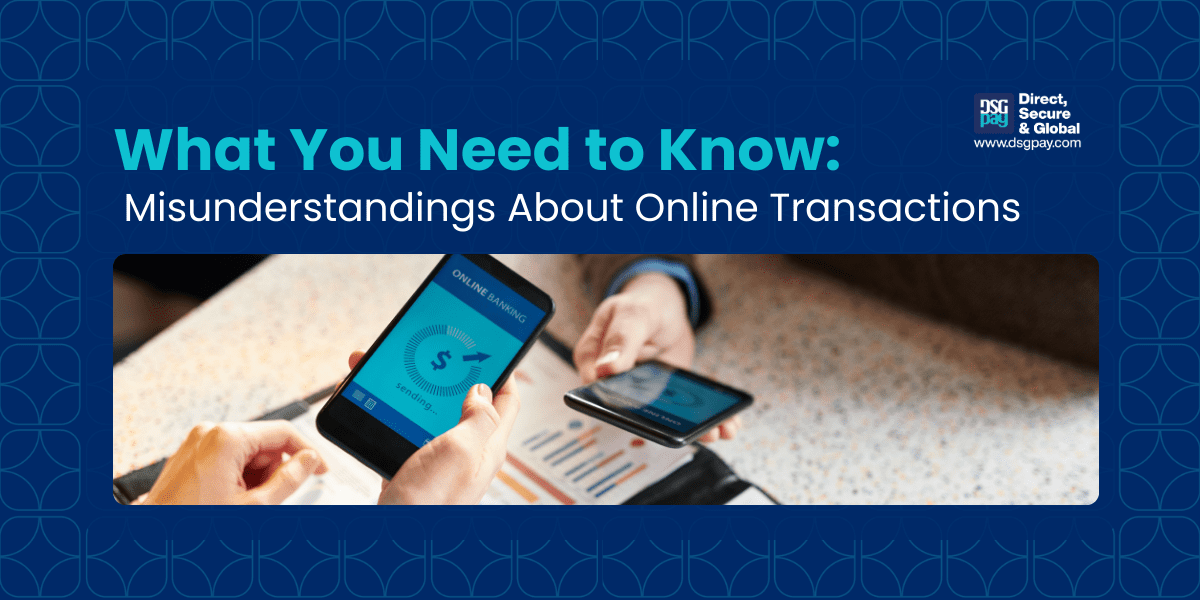 What You Need to Know: Misunderstandings About Online Transactions