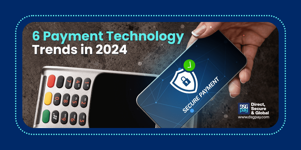 6 Payment Technology Trends: Driving the Future of Transactions in 2025