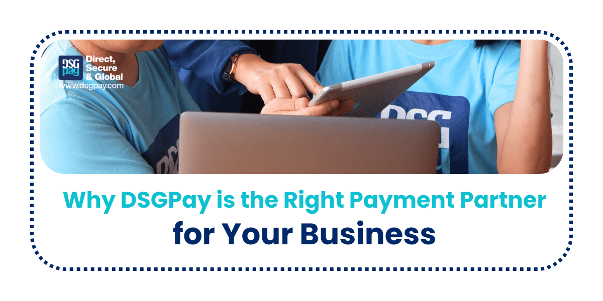 Why DSGPay is the Right Payment Partner for Your Business