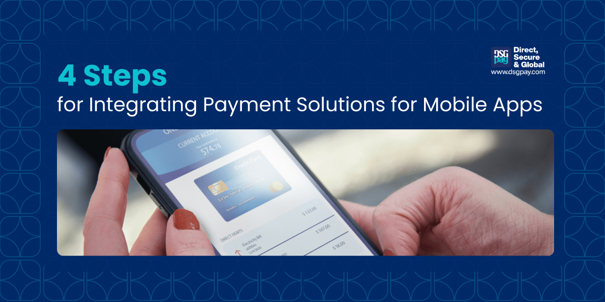 4 Steps for Integrating Payment Solutions for Mobile Apps