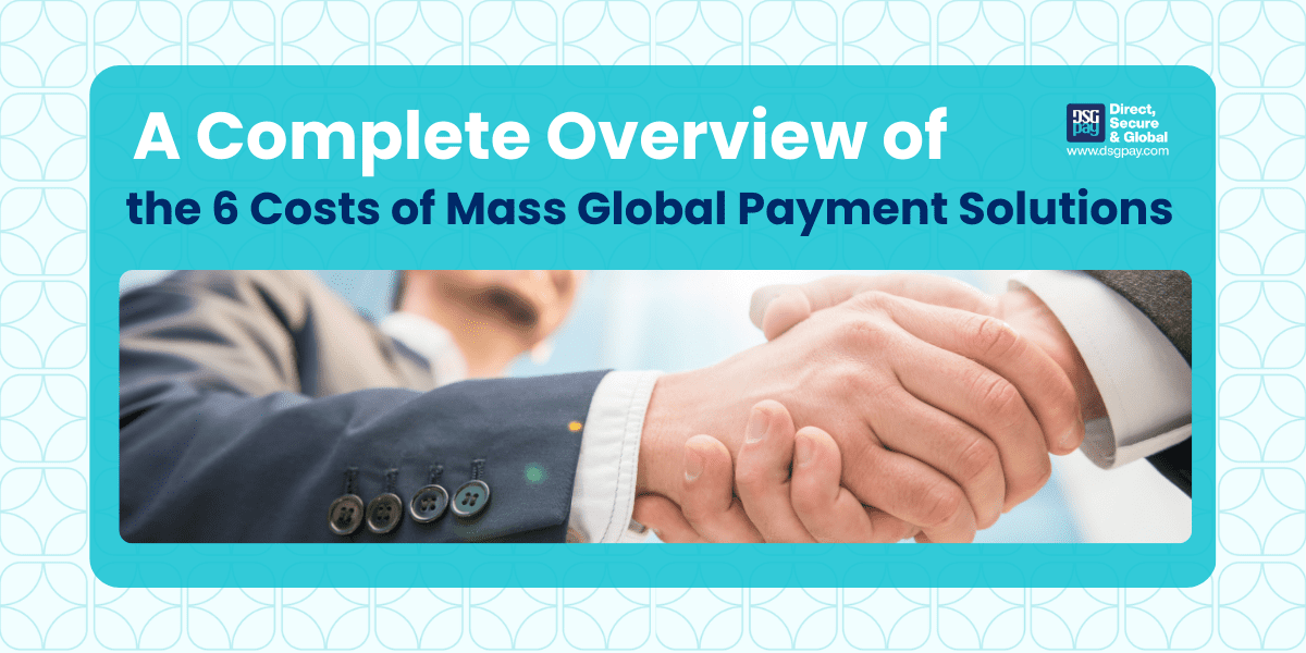 A Complete Overview of the Costs of Mass Global Payment Solutions