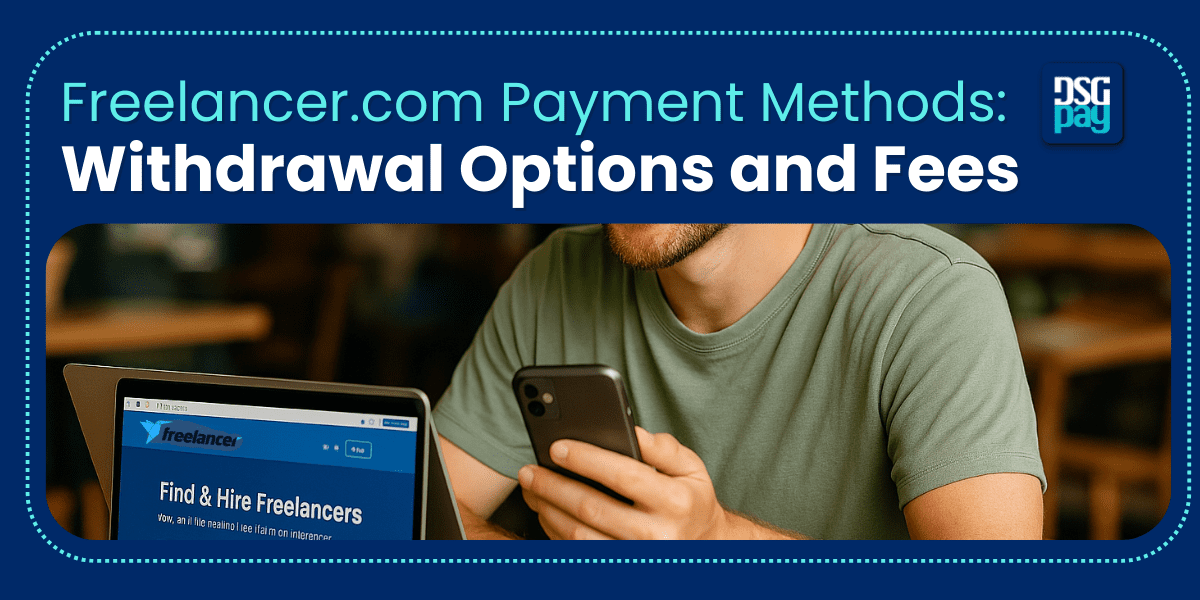Freelancer.com Payment Methods: Withdrawal Options and Fees