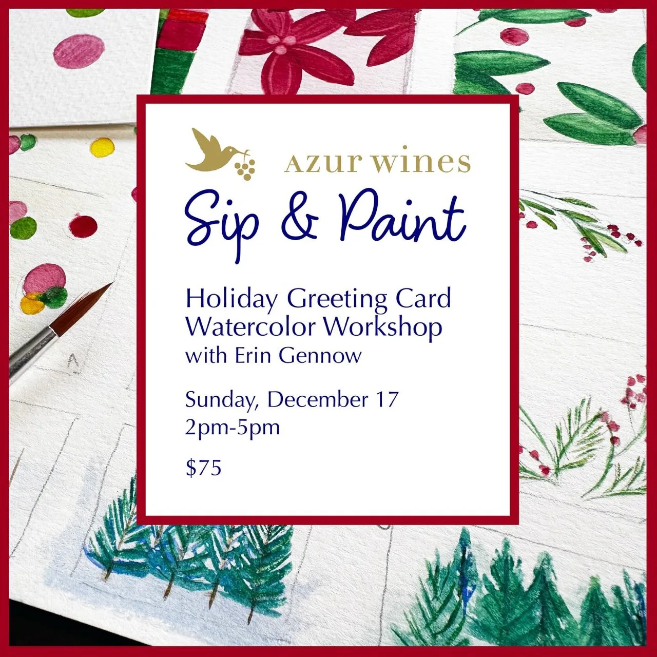 Azur Wines Sip and Paint flyer for a Holiday Greeting Card Watercolor Workshop, over painted poinsettias and pines.