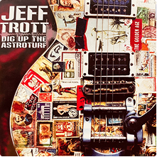 Jeff Trott, Dig Up the Astroturf album cover