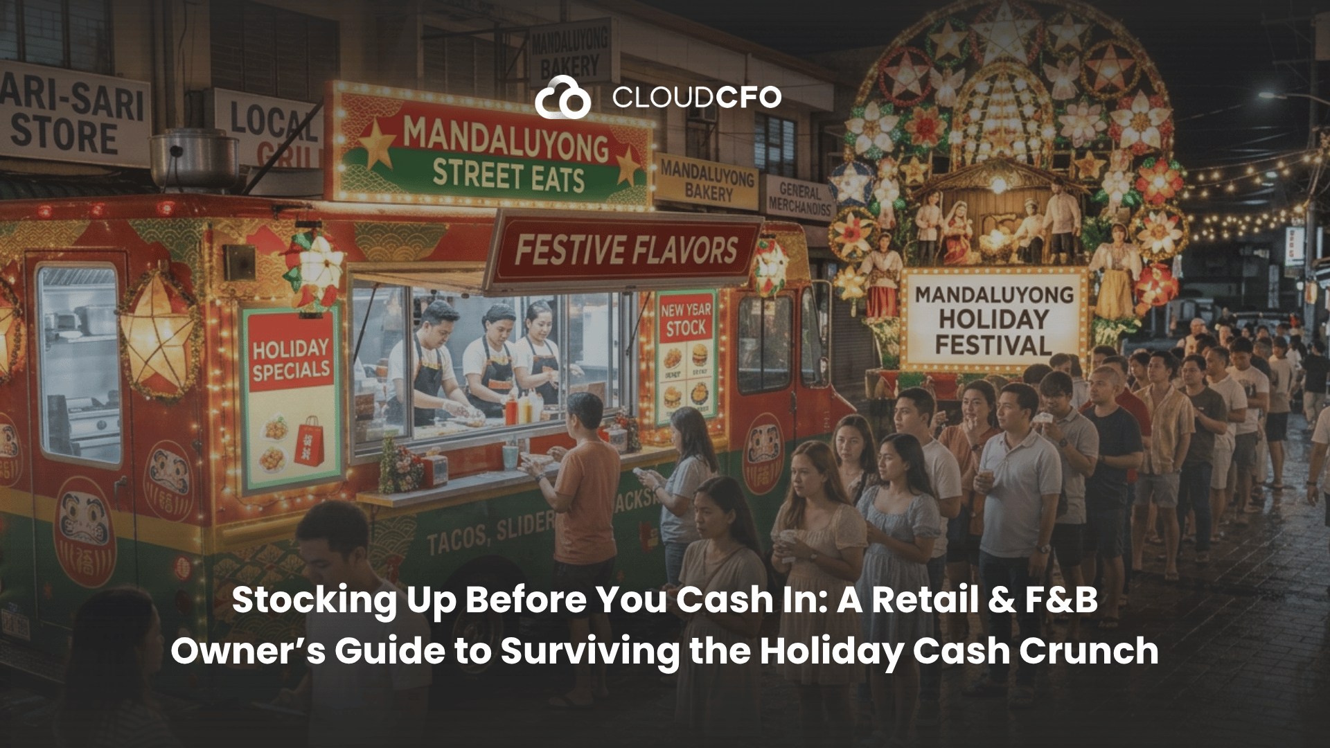Stocking Up Before You Cash In: A Retail & F&B Owner’s Guide to Surviving the Holiday Cash Crunch