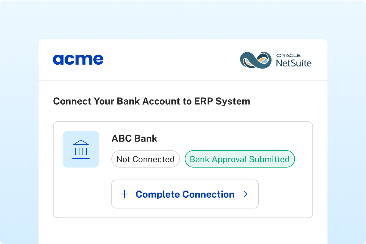 Interface showing bank connection to ERP system with ABC Bank status: Not Connected, Bank Approval Submitted, and a button to Complete Connection.