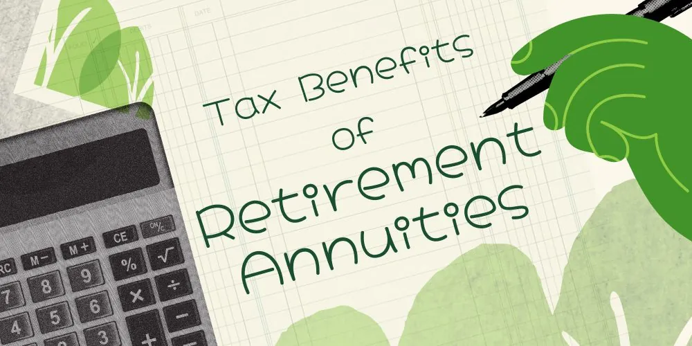 Illustration with the words Tax Benefits of Retirement Annuities beside a calculator