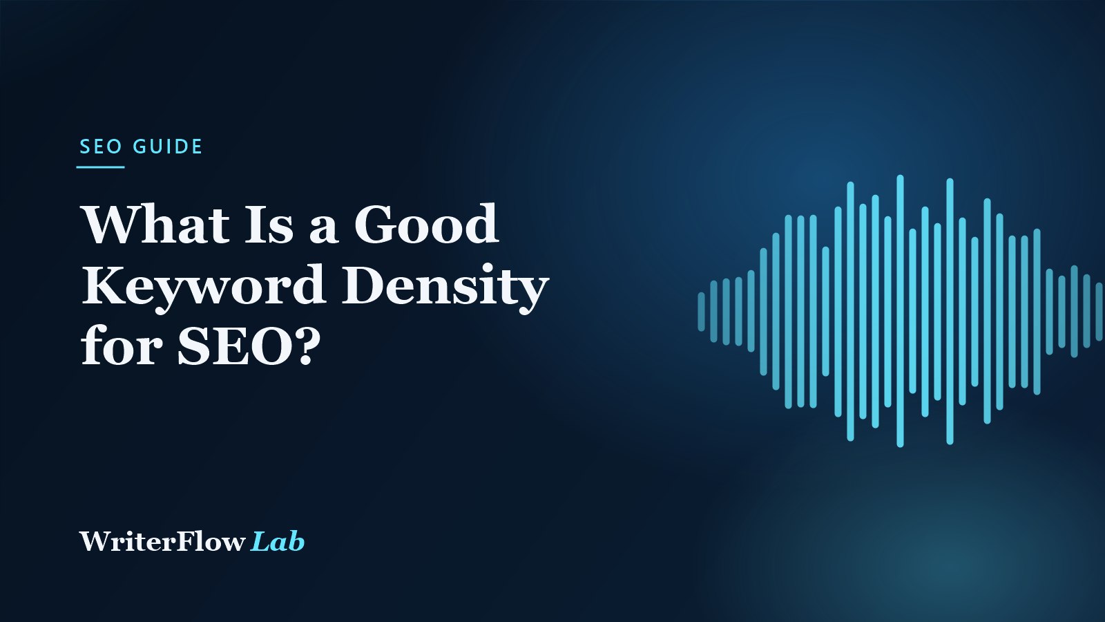 WriterFlowLab banner: What Is a Good Keyword Density for SEO?, with a cyan waveform graphic