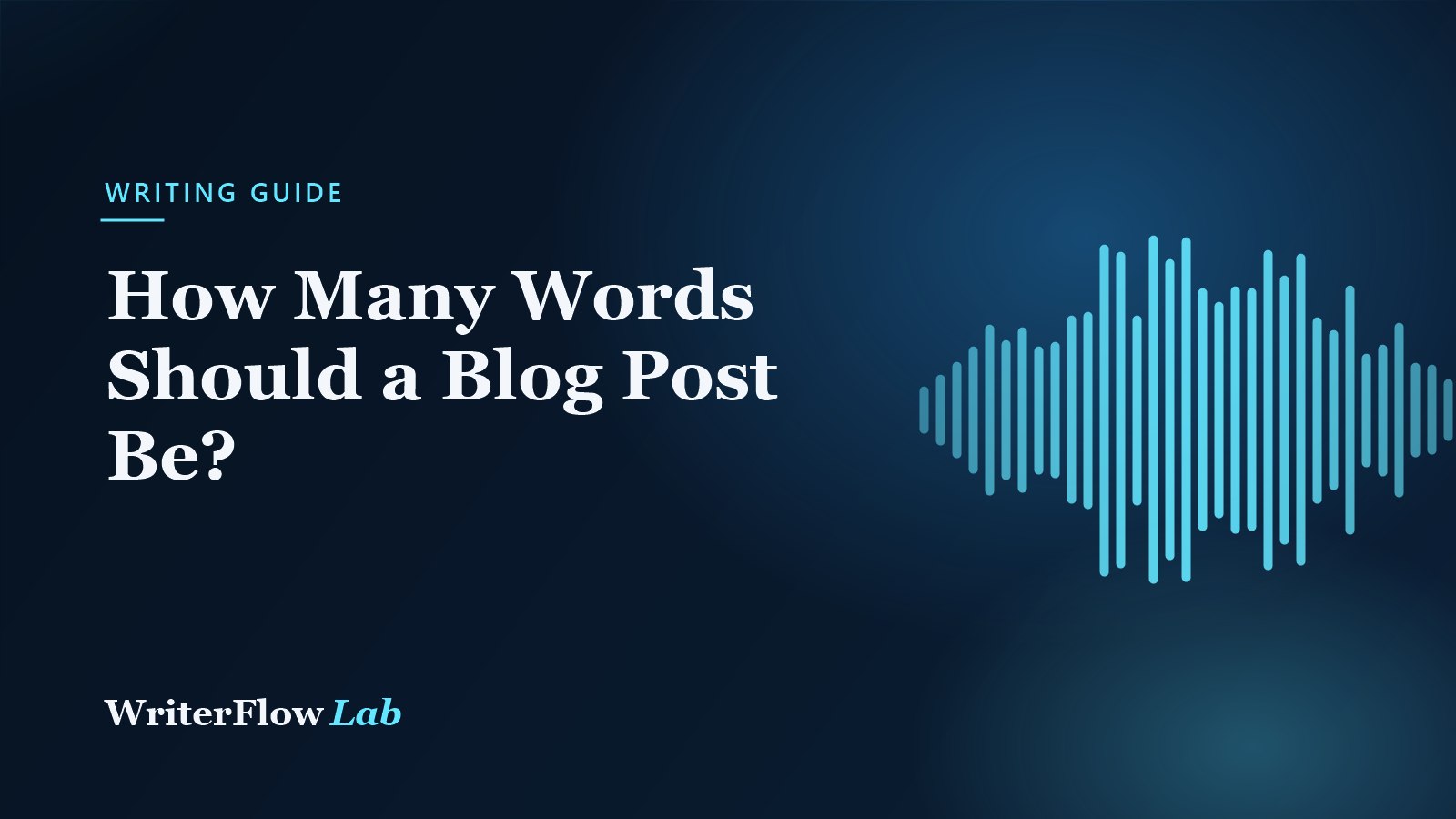 WriterFlowLab banner: How Many Words Should a Blog Post Be?, with a cyan waveform graphic