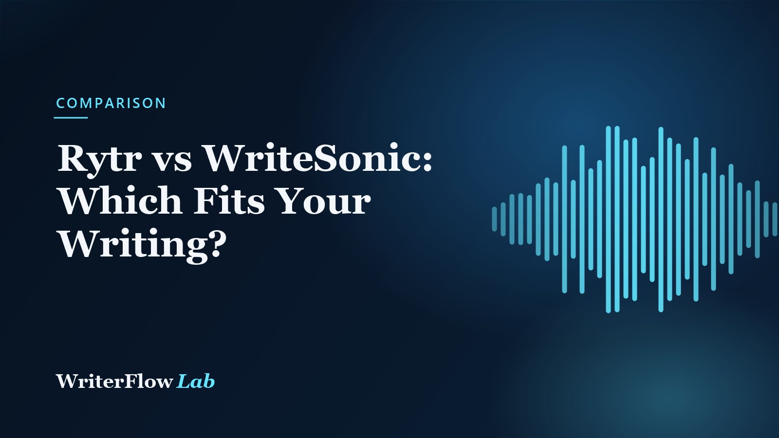 WriterFlowLab banner: Rytr vs WriteSonic - Which Fits Your Writing?, with a cyan waveform graphic
