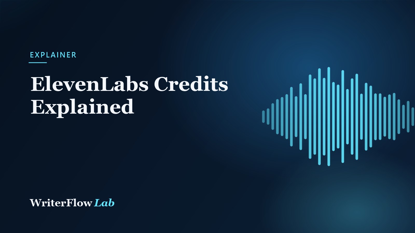 WriterFlowLab banner: ElevenLabs Credits Explained, with a cyan waveform graphic