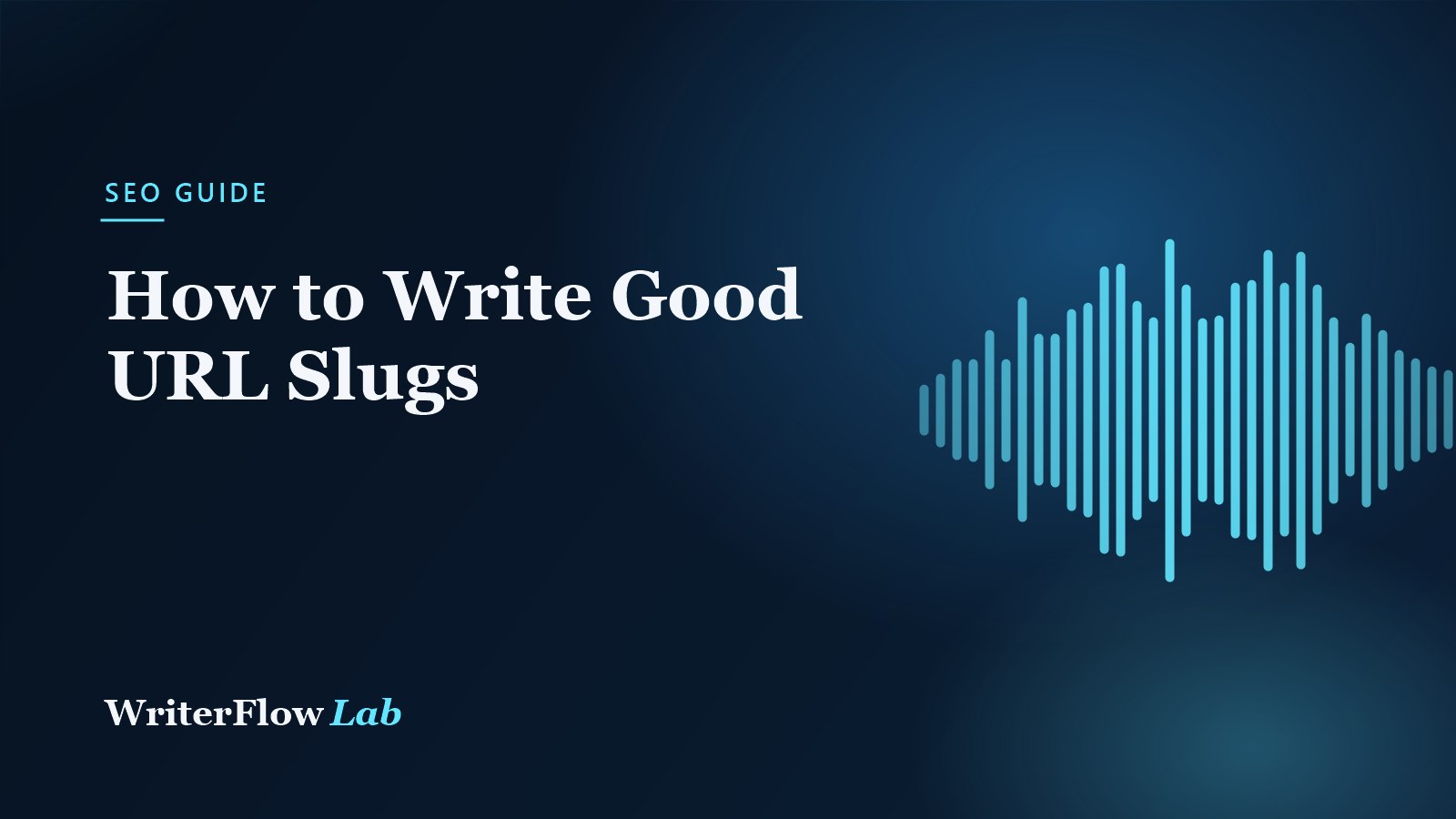 WriterFlowLab banner: How to Write Good URL Slugs, with a cyan waveform graphic