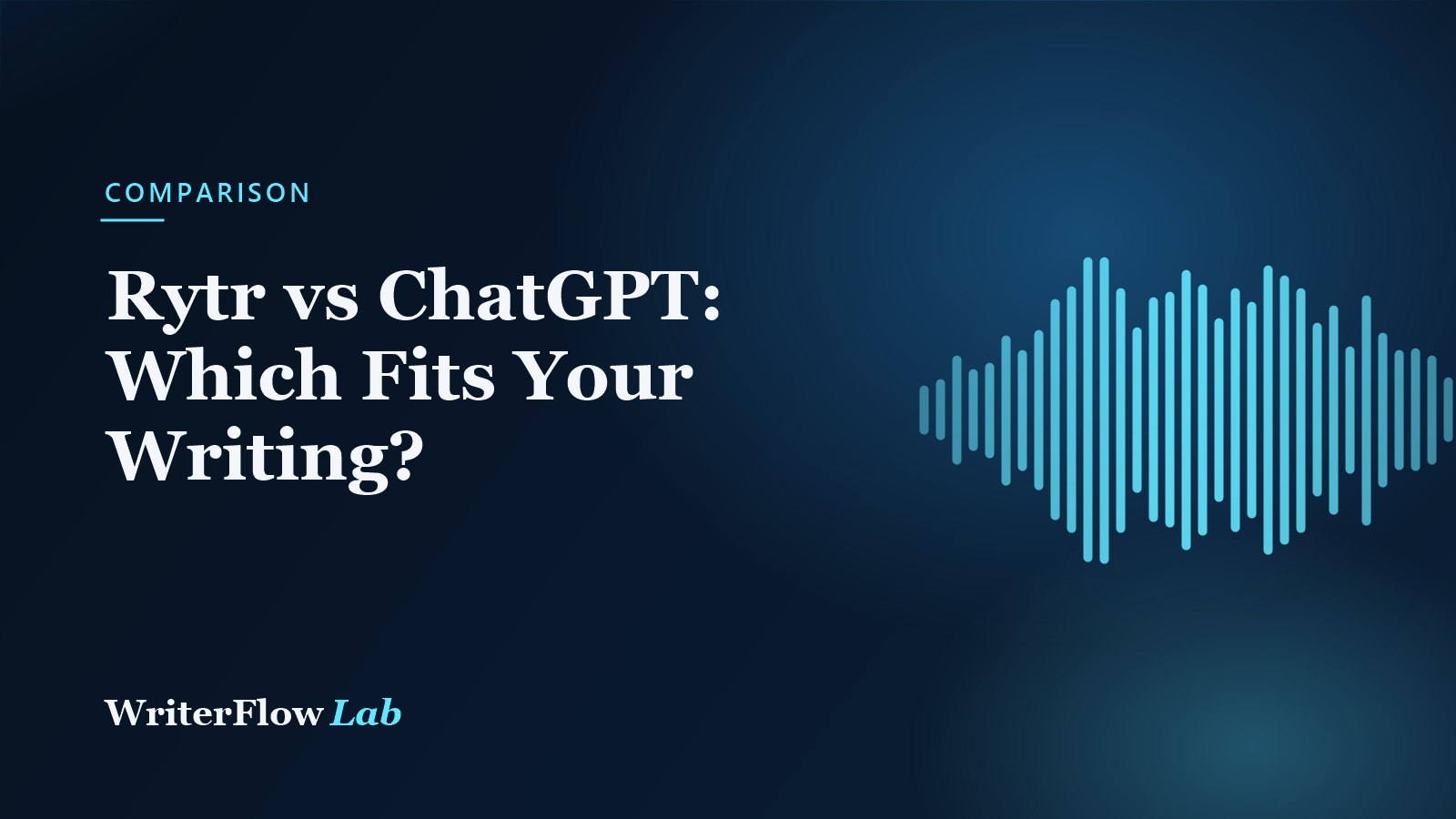 WriterFlowLab banner: Rytr vs ChatGPT - Which Fits Your Writing?, with a cyan waveform graphic
