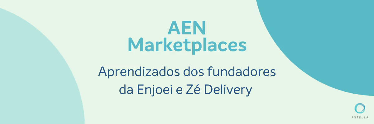 AEN Marketplaces: Aprendizados do Tiê Lima (Enjoei) e Guga Fino (Nana Delivery, Zé Delivery)