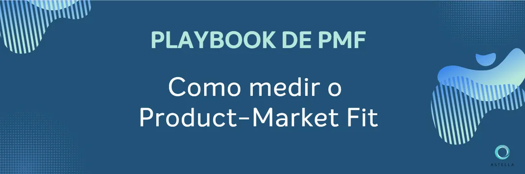 Como medir o Product-Market Fit
