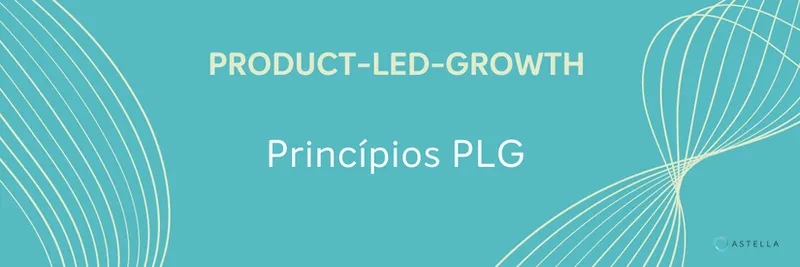 Princípios de Product-led-Growth