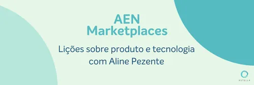 Lições sobre produto e tecnologia com Aline Pezente