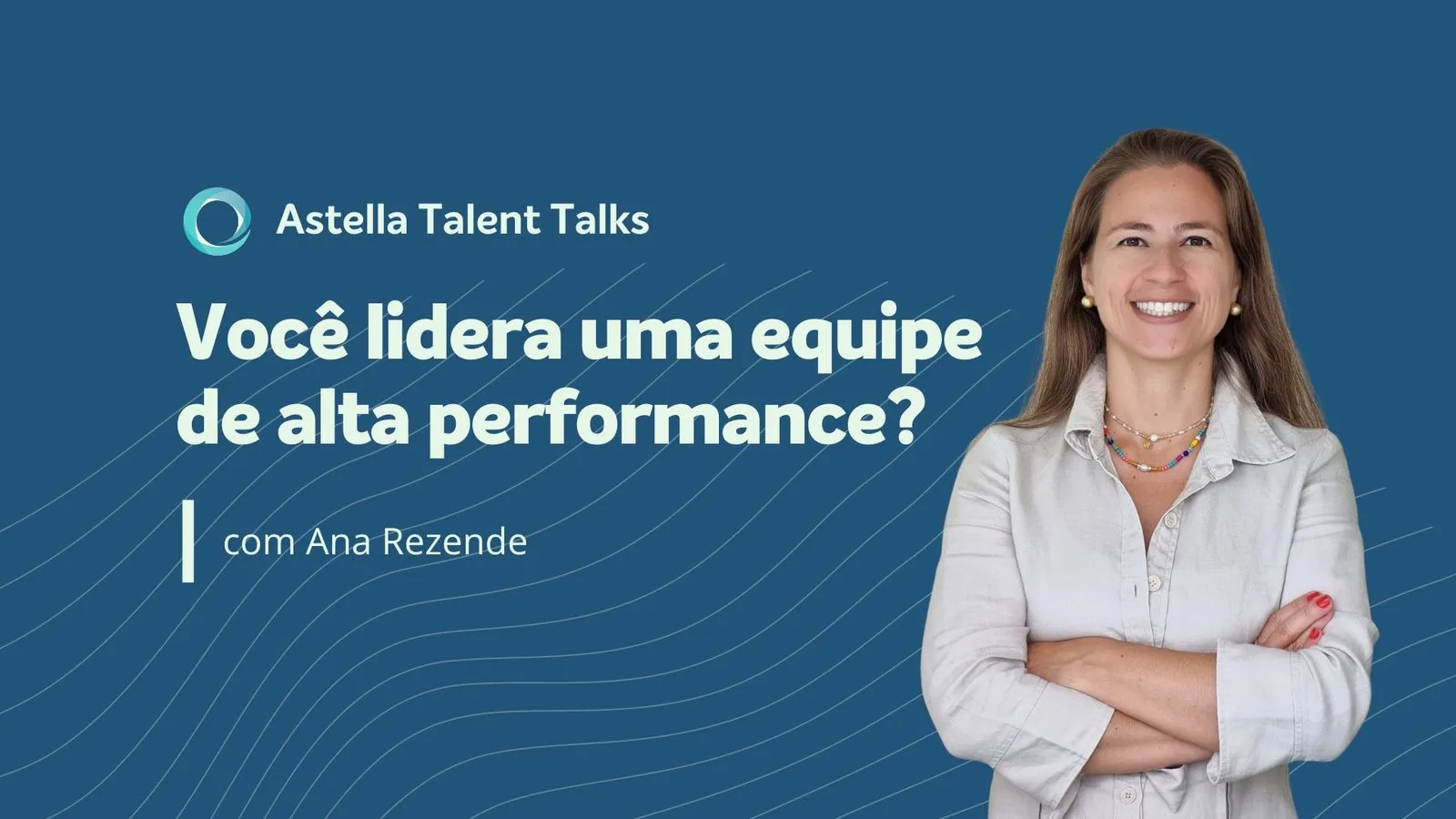 Astella Talent Talks: Você lidera uma equipe de alta performance?