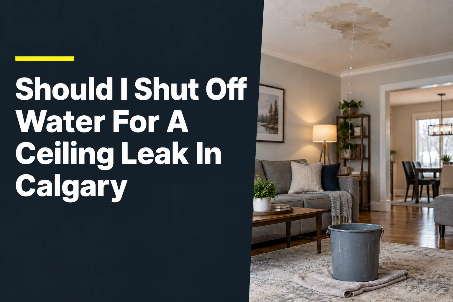 Should I Shut Off Water For A Ceiling Leak In Calgary?