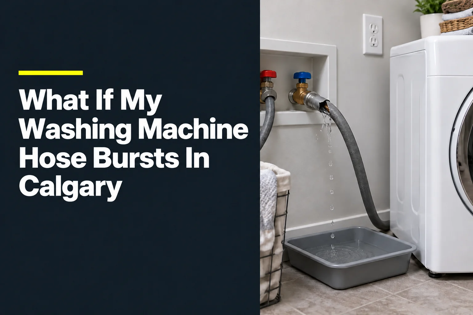 What If My Washing Machine Hose Bursts In Calgary?