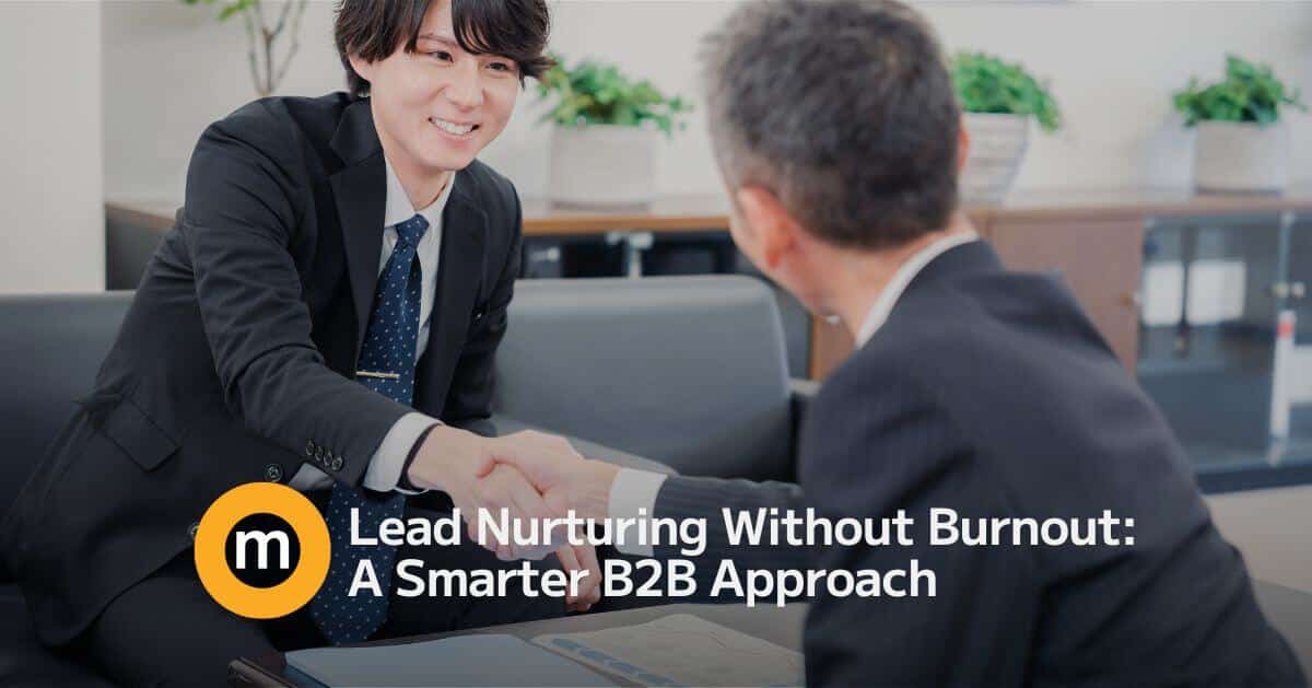 Lead Nurturing Without Burnout A Smarter B2B Approach (1)