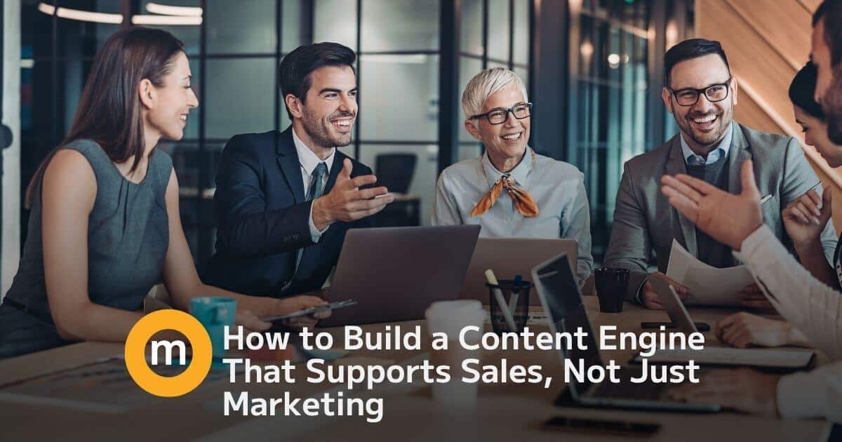 How to Build a Content Engine That Supports Sales, Not Just Marketing (1)