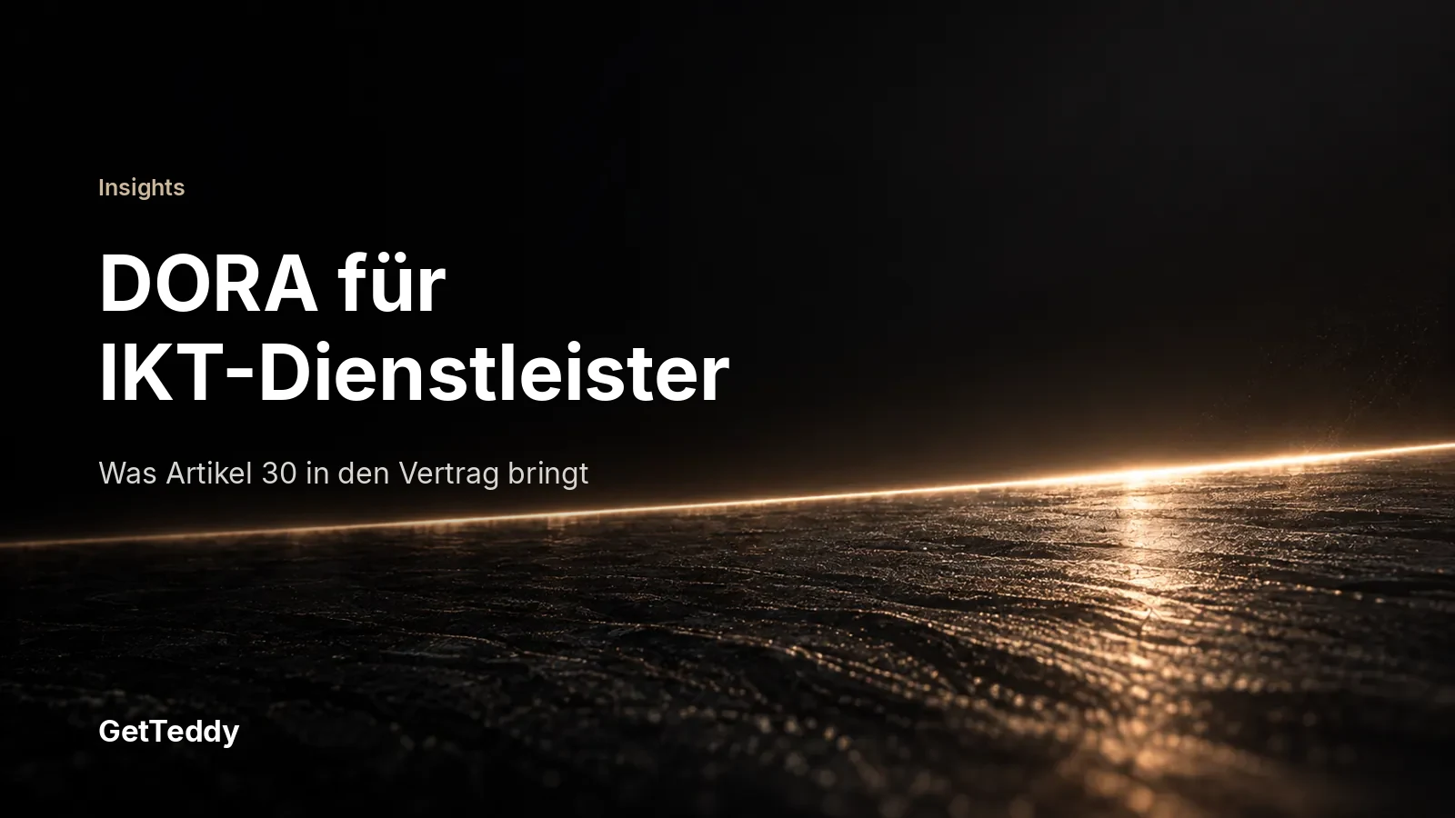 DORA für IKT-Dienstleister: Was Finanzkunden jetzt in Ihren Vertrag schreiben