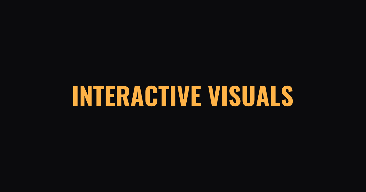 Interactive and Experiential Visuals