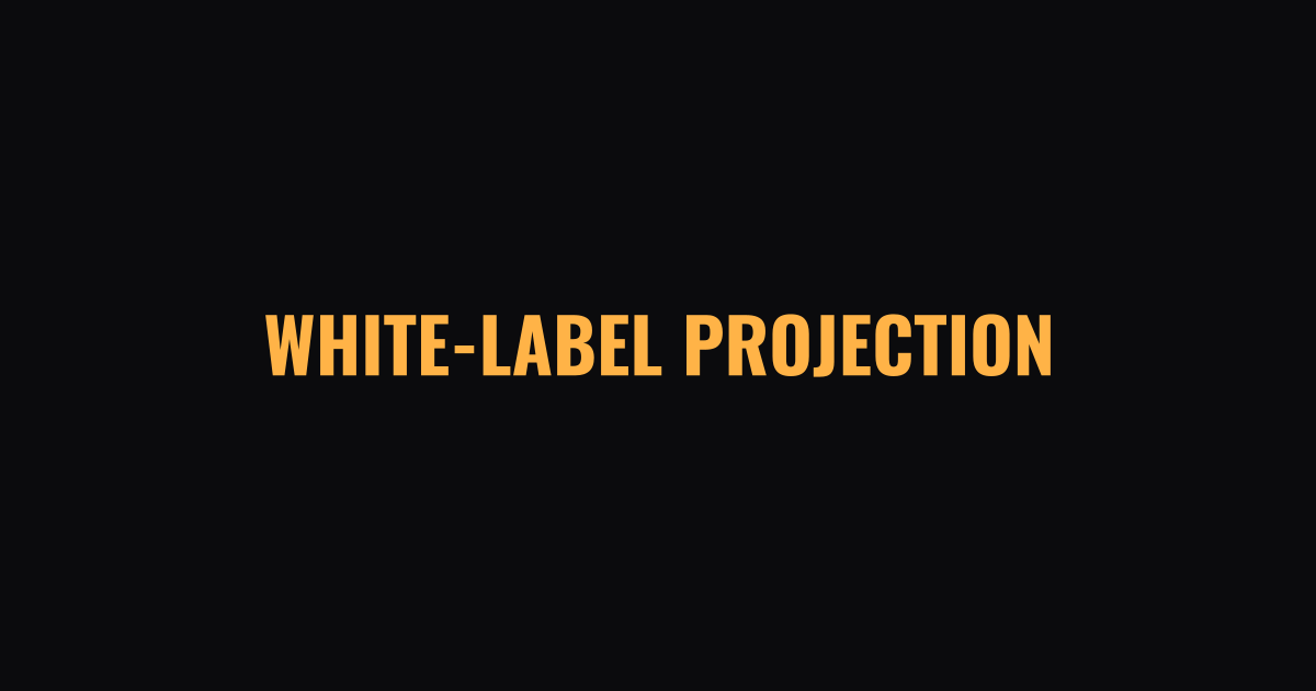 White-Label and Subcontracted Projection
