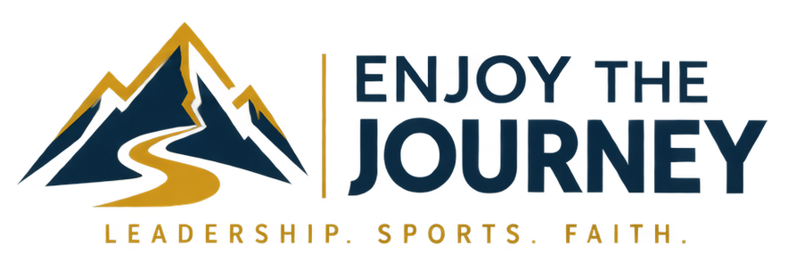 Enjoy the Journey — Leadership. Sports. Faith.